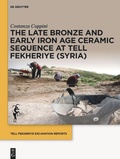 Cover: The Late Bronze and Early Iron Age Ceramic Sequence at Tell Fekheriye (Syria) - De Gruyter
