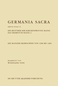 Abbildung von: Die Bistümer der Kirchenprovinz Mainz. Das Erzbistum Mainz 2: Die Mainzer Erzbischöfe von 1396 bis 1484 - De Gruyter Akademie Forschung