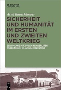 Cover: Sicherheit und Humanit&auml;t im Ersten und Zweiten Weltkrieg - De Gruyter