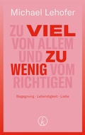 Cover: Zu viel von Allem und zu wenig vom Richtigen - Kneipp Verlag in Verlagsgruppe Styria GmbH & Co. KG