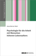 Cover: Psychologie f&uuml;r die Arbeit mit Menschen h&ouml;heren Lebensalters - Juventa Verlag ein Imprint der Beltz Verlagsgruppe GmbH & Co. KG