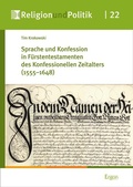 Cover: Sprache und Konfession in F&uuml;rstentestamenten des Konfessionellen Zeitalters (1555-1648) - Ergon