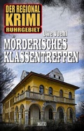 Cover: Der Regional-Krimi 08: M&ouml;rderisches Klassentreffen - Blitz Verlag