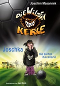 Cover: Die Wilden Kerle - Buch 9: Joschka, die siebte Kavallerie - 360 Grad Verlag und Medien