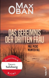 Abbildung von: Das Geheimnis der dritten Frau: Paul Pecks neunter Fall. Österreich-Krimi - Federfrei Verlag