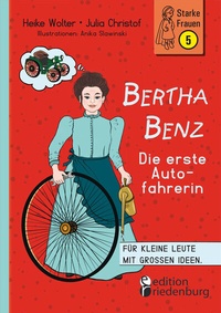 Abbildung von: Bertha Benz - Die erste Autofahrerin - edition riedenburg e.U.