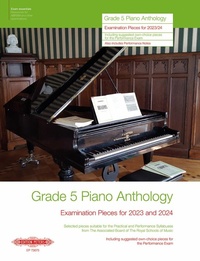 Abbildung von: Grade 5: Piano Anthology  -Examination Pieces for 2023 and 2024- (Performance Notes by Norman Beedie) - Faber Music GmbH