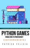 Cover: Python Games from Zero to Proficiency (Intermediate) - Patrick Felicia