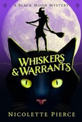 Cover: Whiskers and Warrants (A Black Moon Mystery, #1) - Pierced Heart Publishing