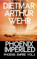 Cover: Phoenix Imperiled - Dietmar Arthur Wehr
