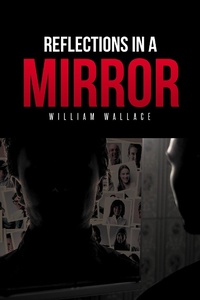 Enlarge image Cover: Reflections in a Mirror - Page Publishing, Inc.
