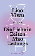 Cover: Die Liebe in Zeiten Mao Zedongs - S. Fischer