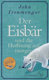 Abbildung von: Der Eisbär und die Hoffnung auf morgen - S. Fischer