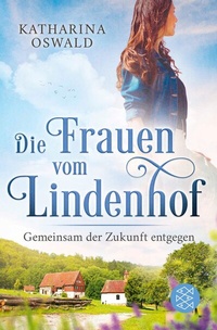 Abbildung von: Die Frauen vom Lindenhof - Gemeinsam der Zukunft entgegen - S. Fischer