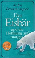 Cover: Der Eisb&auml;r und die Hoffnung auf morgen - S. Fischer