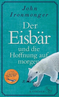 Abbildung von: Der Eisbär und die Hoffnung auf morgen - S. Fischer