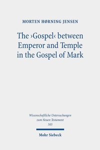 Abbildung von: The 'Gospel' between Emperor and Temple in the Gospel of Mark - Mohr Siebeck