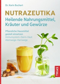 Abbildung von: Nutrazeutika - Heilende Nahrungsmittel, Kräuter und Gewürze - TRIAS