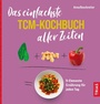Cover: Das einfachste TCM-Kochbuch aller Zeiten - TRIAS