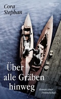 Cover: &Uuml;ber alle Gr&auml;ben hinweg - Kiepenheuer & Witsch