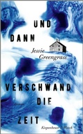 Cover: Und dann verschwand die Zeit - Kiepenheuer & Witsch