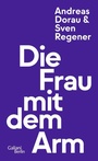 Cover: Die Frau mit dem Arm - Kiepenheuer & Witsch
