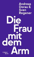 Cover: Die Frau mit dem Arm - Kiepenheuer & Witsch