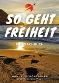 Cover: "So geht Freiheit" - Wie aus Angst und Verzweiflung die Chance deines Lebens wird - #justfuckindoit