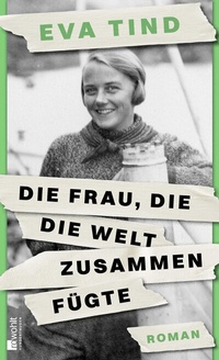 Abbildung von: Die Frau, die die Welt zusammenfügte - Rowohlt