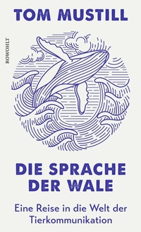 Abbildung von: Die Sprache der Wale - Rowohlt