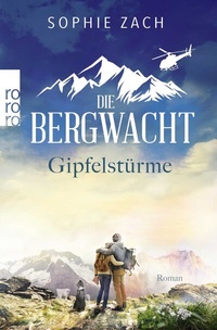 Abbildung von: Die Bergwacht: Gipfelstürme - Rowohlt Taschenbuch