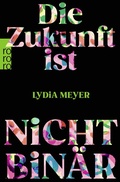 Cover: Die Zukunft ist nicht bin&auml;r - Rowohlt Taschenbuch