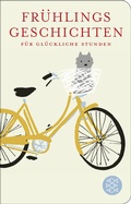 Cover: Fr&uuml;hlingsgeschichten f&uuml;r gl&uuml;ckliche Stunden - Fischer Taschenbuch