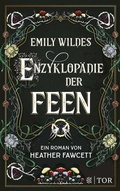 Cover: Emily Wildes Enzyklop&auml;die der Feen - FISCHER Tor