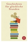Cover: Geschichten f&uuml;r gl&uuml;ckliche Stunden - Fischer Taschenbuch