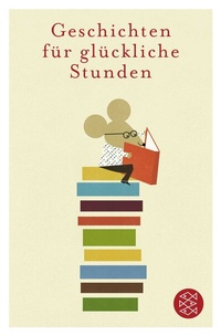 Abbildung von: Geschichten für glückliche Stunden - Fischer Taschenbuch