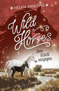 Abbildung von: Wild Horses - Dem Glück entgegen - FISCHER Sauerländer
