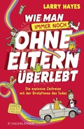 Cover: Wie man ohne Eltern &uuml;berlebt - immer noch! Die explosive Zeitreise mit der Bratpfanne des Todes - FISCHER Sauerl&auml;nder