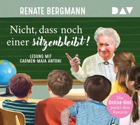 Abbildung von: Nicht, dass noch einer sitzenbleibt! Die Online-Omi packt den Ranzen - Der Audio Verlag