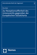 Cover: Zur Rezeptionsoffenheit des Unionsrechts gegen&uuml;ber der Europ&auml;ischen Sozialcharta - Nomos