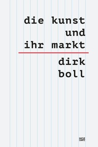 Abbildung von: Die Kunst und ihr Markt - Hatje Cantz Verlag