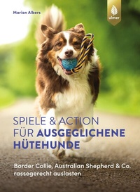 Abbildung von: Spiele und Action für ausgeglichene Hütehunde - Verlag Eugen Ulmer