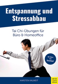 Abbildung von: Entspannung und Stressabbau - Tai Chi-Übungen für Büro und Homeoffice - Meyer & Meyer