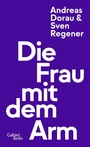 Cover: Die Frau mit dem Arm - Galiani Berlin
