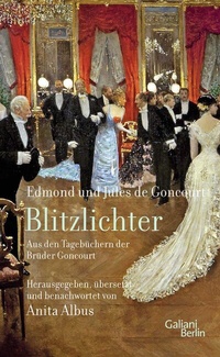 Abbildung von: Blitzlichter. Aus den Tagebüchern der Brüder Goncourt - Galiani Berlin