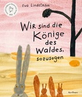 Cover: Wir sind die K&ouml;nige des Waldes, sozusagen - Antje Kunstmann Verlag