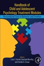 Cover: Handbook of Child and Adolescent Psychology Treatment Modules - Academic Press