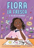 Cover: Flora la Fresca & the Art of Friendship - Dial Books