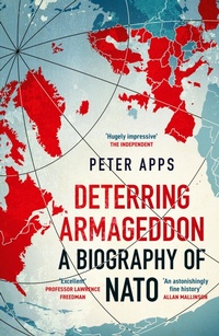 Enlarge image Cover: Deterring Armageddon: A Biography of NATO - Wildfire