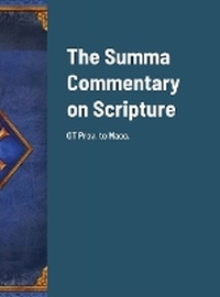 Enlarge image Cover: The Summa Commentary on Scripture - Lulu.com